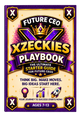 Xzeckies Playbook: The Ultimate Starter Guide for Future CEOs - eBook